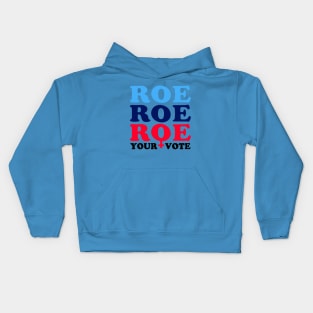 Roe Roe Roe Your Vote, Roe v Wade Pro-Choice Election Slogan Kids Hoodie